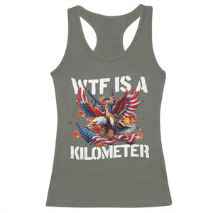 Funny 4th Of July WTF Is A Kilometer Racerback Tank Top USA Meme Founding Father Patriotic TS10 Military Green Print Your Wear