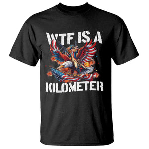 Funny 4th Of July WTF Is A Kilometer T Shirt USA Meme Founding Father Patriotic TS10 Black Print Your Wear