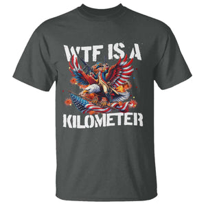 Funny 4th Of July WTF Is A Kilometer T Shirt USA Meme Founding Father Patriotic TS10 Dark Heather Print Your Wear