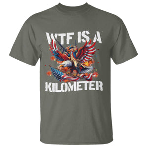 Funny 4th Of July WTF Is A Kilometer T Shirt USA Meme Founding Father Patriotic TS10 Military Green Print Your Wear