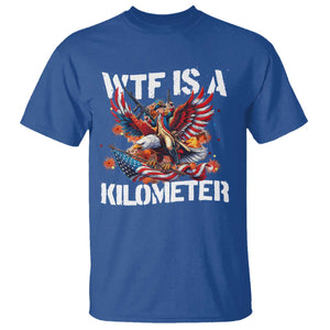 Funny 4th Of July WTF Is A Kilometer T Shirt USA Meme Founding Father Patriotic TS10 Royal Blue Print Your Wear