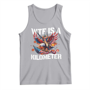 Funny 4th Of July WTF Is A Kilometer Tank Top USA Meme Founding Father Patriotic TS10 Athletic Heather Print Your Wear