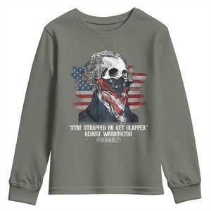 Funny 4th Of July Youth Sweatshirt George Washington Stay Strapped Or Get Clapped USA Flag TS10 Military Green Print Your Wear