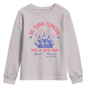 Funny 4th Of July Youth Sweatshirt So Long London Had A Good Run Usa Patriotic TS10 Ice Gray Print Your Wear