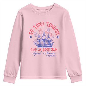 Funny 4th Of July Youth Sweatshirt So Long London Had A Good Run Usa Patriotic TS10 Light Pink Print Your Wear