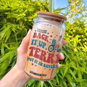Funny 4th of July Back It Up Terry Put It In Reverse Glass Can TS10 Print Your Wear