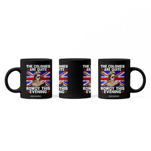 Funny 4th of July Coffee Mug The Colonies Are Quite Rowdy This Evening British Queen TS10 Print Your Wear