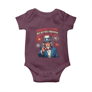 Funny 4th of July Democracy Is Dying Baby Onesie But Hey Nice Fireworks Satirical Uncle Sam TS02 Maroon Print Your Wear