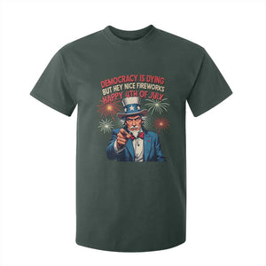 Funny 4th of July Democracy Is Dying T Shirt For Kid But Hey Nice Fireworks Satirical Uncle Sam TS02 Dark Forest Green Print Your Wear