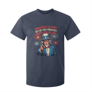 Funny 4th of July Democracy Is Dying T Shirt For Kid But Hey Nice Fireworks Satirical Uncle Sam TS02 Navy Print Your Wear