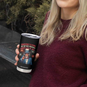 Funny 4th of July Democracy Is Dying Tumbler Cup But Hey Nice Fireworks Satirical Uncle Sam TS02 Print Your Wear
