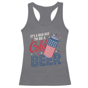 Funny 4th of July Drinking Racerback Tank Top Its A Bad Day To Be A Cold Beer American Flag TS11 Charcoal Print Your Wear