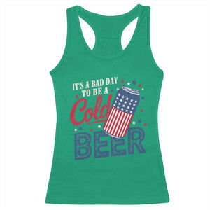 Funny 4th of July Drinking Racerback Tank Top Its A Bad Day To Be A Cold Beer American Flag TS11 Irish Green Print Your Wear