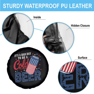 Funny 4th of July Drinking Spare Tire Cover Its A Bad Day To Be A Cold Beer American Flag TS11 Print Your Wear