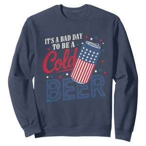 Funny 4th of July Drinking Sweatshirt Its A Bad Day To Be A Cold Beer American Flag TS11 Navy Print Your Wear