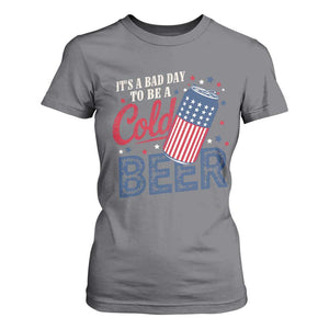 Funny 4th of July Drinking T Shirt For Women Its A Bad Day To Be A Cold Beer American Flag TS11 Charcoal Print Your Wear