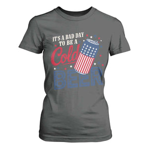 Funny 4th of July Drinking T Shirt For Women Its A Bad Day To Be A Cold Beer American Flag TS11 Dark Heather Print Your Wear