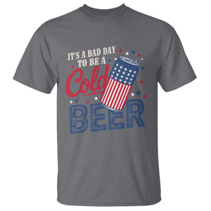 Funny 4th of July Drinking T Shirt Its A Bad Day To Be A Cold Beer American Flag TS11 Charcoal Print Your Wear