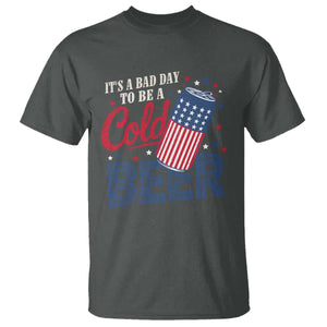 Funny 4th of July Drinking T Shirt Its A Bad Day To Be A Cold Beer American Flag TS11 Dark Heather Print Your Wear
