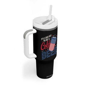 Funny 4th of July Drinking Tumbler With Handle Its A Bad Day To Be A Cold Beer American Flag TS11 Print Your Wear