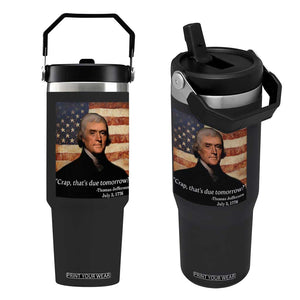 Funny 4th of July Flip Straw Tumbler Thomas Jefferson That's Due Tomorrow? TS10 One Size: 30 oz Black Print Your Wear