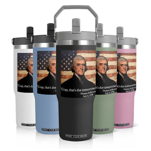Funny 4th of July Flip Straw Tumbler Thomas Jefferson That's Due Tomorrow? TS10 Print Your Wear