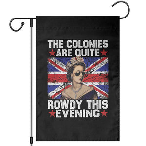 Funny 4th of July Garden Flag The Colonies Are Quite Rowdy This Evening British Queen TS10 Black Print Your Wear