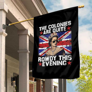 Funny 4th of July Garden Flag The Colonies Are Quite Rowdy This Evening British Queen TS10 Print Your Wear
