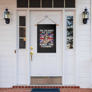 Funny 4th of July Garden Flag The Colonies Are Quite Rowdy This Evening British Queen TS10 Print Your Wear