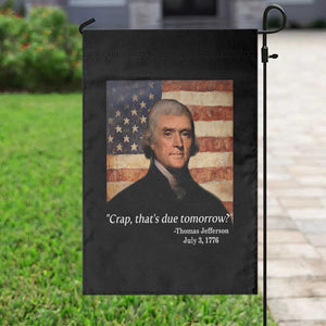 Funny 4th of July Garden Flag Thomas Jefferson That's Due Tomorrow? TS10 Print Your Wear