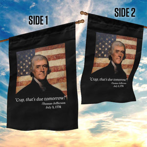 Funny 4th of July Garden Flag Thomas Jefferson That's Due Tomorrow? TS10 Print Your Wear
