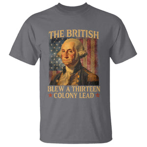 Funny 4th of July George Washington T Shirt The British Blew A Thirteen Colony Lead American Flag TS10 Charcoal Print Your Wear