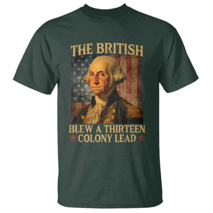 Funny 4th of July George Washington T Shirt The British Blew A Thirteen Colony Lead American Flag TS10 Dark Forest Green Print Your Wear