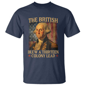 Funny 4th of July George Washington T Shirt The British Blew A Thirteen Colony Lead American Flag TS10 Navy Print Your Wear