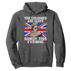 Funny 4th of July Hoodie The Colonies Are Quite Rowdy This Evening British Queen TS10 Dark Heather Print Your Wear