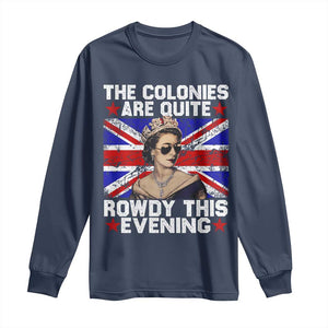 Funny 4th of July Long Sleeve Shirt The Colonies Are Quite Rowdy This Evening British Queen TS10 Navy Print Your Wear