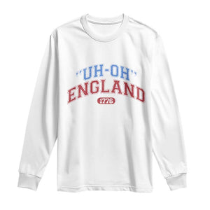 Funny 4th of July Long Sleeve Shirt Uh Oh England 1776 TS10 White Print Your Wear