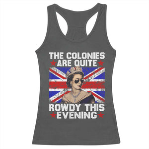 Funny 4th of July Racerback Tank Top The Colonies Are Quite Rowdy This Evening British Queen TS10 Dark Heather Print Your Wear