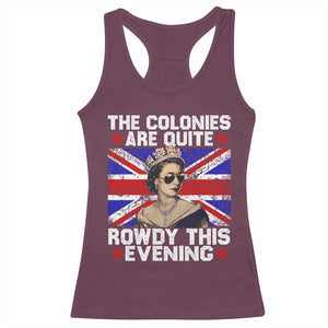 Funny 4th of July Racerback Tank Top The Colonies Are Quite Rowdy This Evening British Queen TS10 Maroon Print Your Wear