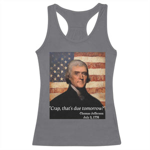 Funny 4th of July Racerback Tank Top Thomas Jefferson That's Due Tomorrow? TS10 Charcoal Print Your Wear