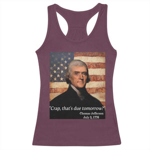 Funny 4th of July Racerback Tank Top Thomas Jefferson That's Due Tomorrow? TS10 Maroon Print Your Wear