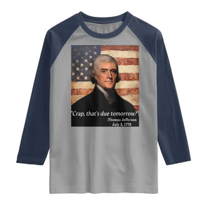 Funny 4th of July Raglan Shirt Thomas Jefferson That's Due Tomorrow? TS10 Sport Gray Navy Print Your Wear