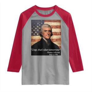 Funny 4th of July Raglan Shirt Thomas Jefferson That's Due Tomorrow? TS10 Sport Gray Red Print Your Wear