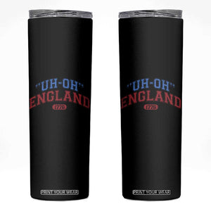 Funny 4th of July Skinny Tumbler Uh Oh England 1776 TS10 Black Print Your Wear