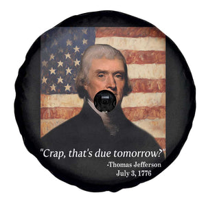 Funny 4th of July Spare Tire Cover Thomas Jefferson That's Due Tomorrow? TS10 Print Your Wear