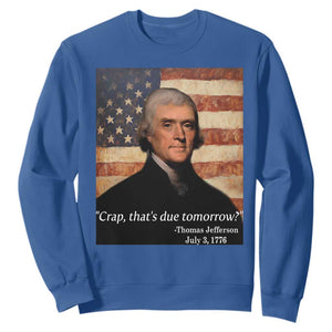 Funny 4th of July Sweatshirt Thomas Jefferson That's Due Tomorrow? TS10 Royal Blue Print Your Wear