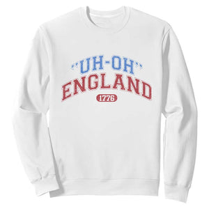 Funny 4th of July Sweatshirt Uh Oh England 1776 TS10 White Print Your Wear