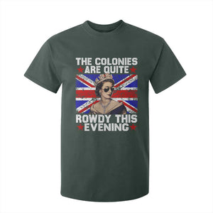 Funny 4th of July T Shirt For Kid The Colonies Are Quite Rowdy This Evening British Queen TS10 Dark Forest Green Print Your Wear