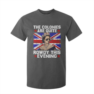 Funny 4th of July T Shirt For Kid The Colonies Are Quite Rowdy This Evening British Queen TS10 Dark Heather Print Your Wear