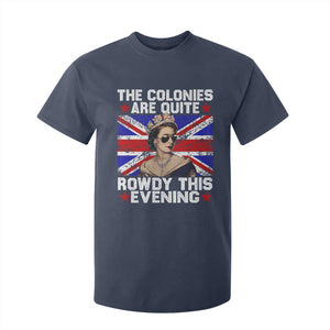 Funny 4th of July T Shirt For Kid The Colonies Are Quite Rowdy This Evening British Queen TS10 Navy Print Your Wear